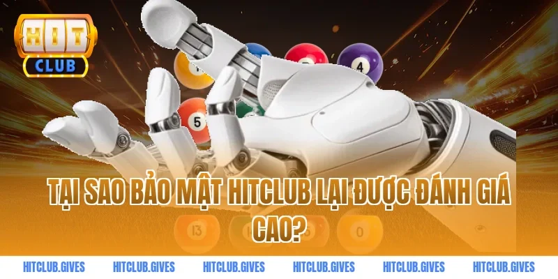 Tại sao bảo mật HITCLUB lại được đánh giá cao?